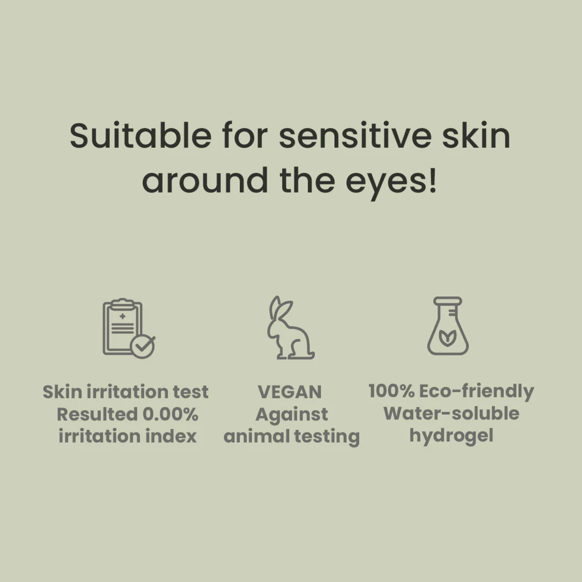 A light sage green graphic with text stating 'Suitable for sensitive skin around the eyes!' and three line icons with descriptions: a skin irritation test showing 0.00% irritation, vegan against animal testing, and 100% eco-friendly water-soluble hydrogel.